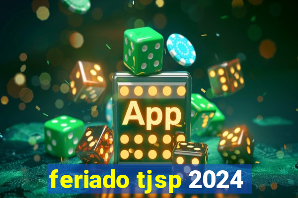 feriado tjsp 2024